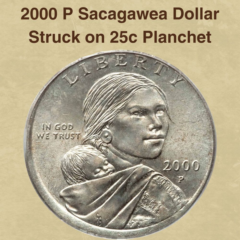 2000 P Sacagawea Dollar Struck on 25c Planchet