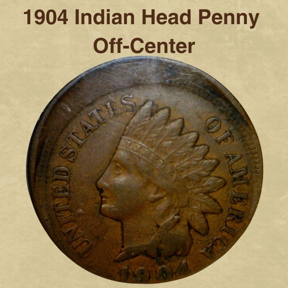 1904 Indian Head Penny Off-Center
